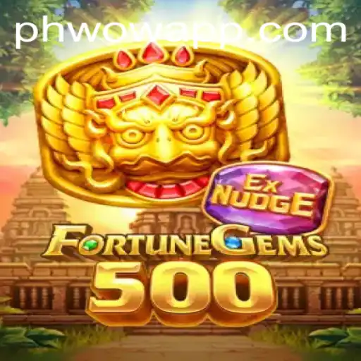 FortuneGems500: Experience the Extravaganza with PHWOW